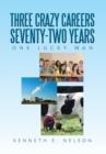 Three Crazy Careers Seventy-Two Years : One Lucky Man - Book