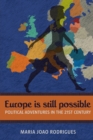Europe Is Still Possible : Political Adventures in the 21st Century - Book