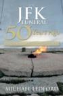 The JFK Funeral 50 Years Ago : My Personal Story - Book