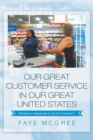 Our Great Customer Service in Our Great United States : Whatever Happened to Good Customer? - eBook