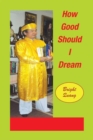 How Good Should I Dream - eBook