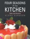 Four Seasons in My Kitchen : Cakes and Desserts - Book