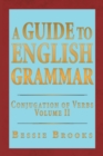 A Guide to English Grammar : Conjugation of Verbs Volume 2 - Book