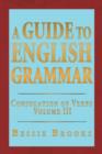 A Guide to English Grammar : Conjugation of Verbs Volume 3 - Book