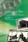 Felton Was So Fine : A Teenager's Impressions of 50 Years Ago, with Excursions Into the More Distant Past - Book