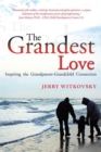 The Grandest Love : Inspiring the Grandparent-Grandchild Connection - eBook