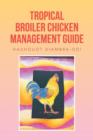 Tropical Broiler Chicken Management Guide - Book
