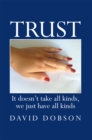 Trust : It Doesn'T Take All Kinds, We Just Have All Kinds - eBook