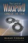 The Land of Wakapuku-Land of the True : In the Name of Allah the Beneficent and the Merciful - Love for All Hatred for None - Book