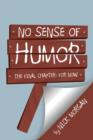 No Sense of Humor : The Final Chapter: For Now - Book