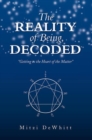 The Reality of Being, Decoded : Getting to the Heart of the Matter - eBook