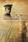 'A Most Unremarkable War' : Inspired by Fred Allwood's Letters to His Sweetheart - Book