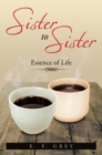 Sister to Sister: Essence of Life : Essence of Life - eBook