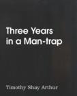 Three Years in a Man-Trap - Book
