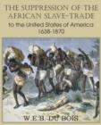The Suppression of the African Slave-Trade to the United States of America 1638-1870 Volume I - Book