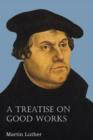 A Treatise on Good Works - Book