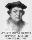 Luther's Epistle Sermon's Vol II - Epiphany, Easter and Pentecost - Book