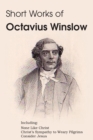 Short Works of Octavius Winslow - None Like Christ, Christ's Sympathy to Weary Pilgrims, Consider Jesus - Book