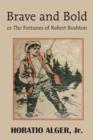 Brave and Bold or the Fortunes of Robert Rushton - Book