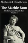The Marble Faun; Or, the Romance of Monte Beni - Volume 2 - Book