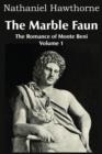 The Marble Faun, the Romance of Monte Beni - Volume 1 - Book