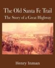 The Old Santa Fe Trail, the Story of a Great Highway - Book