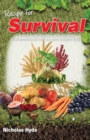 Recipe for Survival : A homesteading guide for putting self-sustained food on your off-grid table. - Book