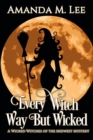 Every Witch Way But Wicked : A Wicked Witches of the Midwest Mystery - Book