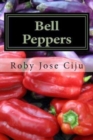 Bell Peppers : Growing Practices and Nutritional Information - Book