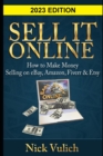 Sell It Online : How to Make Money Selling on eBay, Amazon, Fiverr & Etsy - Book