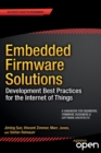 Embedded Firmware Solutions : Development Best Practices for the Internet of Things - Book