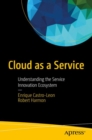 Cloud as a Service : Understanding the Service Innovation Ecosystem - eBook