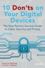 10 Don'ts on Your Digital Devices : The Non-Techie's Survival Guide to Cyber Security and Privacy - Book