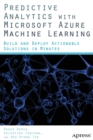 Predictive Analytics with Microsoft Azure Machine Learning : Build and Deploy Actionable Solutions in Minutes - Book