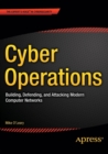 Cyber Operations : Building, Defending, and Attacking Modern Computer Networks - Book