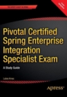 Pivotal Certified Spring Enterprise Integration Specialist Exam : A Study Guide - Book