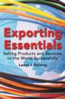 Exporting Essentials : Selling Products and Services to the World Successfully - eBook