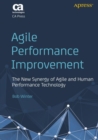 Agile Performance Improvement : The New Synergy of Agile and Human Performance Technology - Book