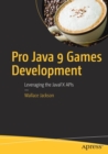Pro Java 9 Games Development : Leveraging the JavaFX APIs - Book