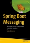 Spring Boot Messaging : Messaging APIs for Enterprise and Integration Solutions - Book