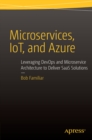 Microservices, IoT and Azure : Leveraging DevOps and Microservice Architecture to deliver SaaS Solutions - eBook