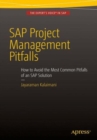 SAP Project Management Pitfalls : How to Avoid the Most Common Pitfalls of an SAP Solution - Book