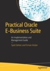 Practical Oracle E-Business Suite : An Implementation and Management Guide - Book