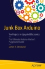 Junk Box Arduino : Ten Projects in Upcycled Electronics - eBook