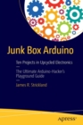 Junk Box Arduino : Ten Projects in Upcycled Electronics - Book