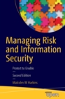Managing Risk and Information Security : Protect to Enable - Book