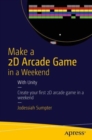 Make a 2D Arcade Game in a Weekend : With Unity - Book