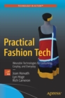 Practical Fashion Tech : Wearable Technologies for Costuming, Cosplay, and Everyday - Book