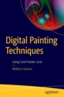 Digital Painting Techniques : Using Corel Painter 2016 - Book