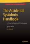 The Accidental SysAdmin Handbook : A Primer for Early Level IT Professionals - Book